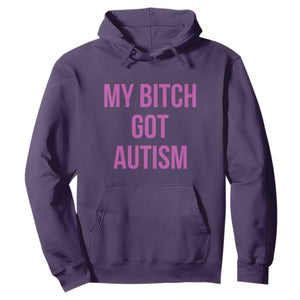 My Bitch Got Autism Hoodie Funny Saying Meme TS10 Purple Print Your Wear