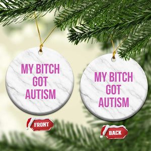 My Bitch Got Autism Ceramic Ornament Funny Saying Meme TS10 1pc White Marble Print Your Wear