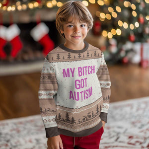 My Bitch Got Autism Ugly Christmas Sweater Funny Saying Meme TS10 Mocha Mousse Print Your Wear