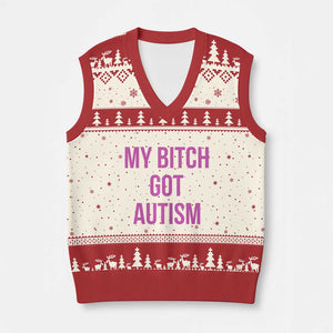 My Bitch Got Autism V-Neck Knit Sweater Vest Funny Saying Meme TS10 Beige Red Print Your Wear