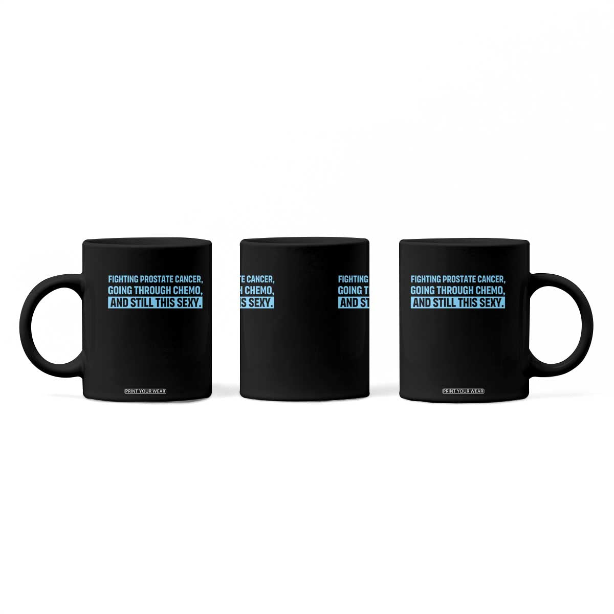 Funny Prostate Cancer Awareness Coffee Mug Going Through Chemo Still This Sexy TS10 Print Your Wear
