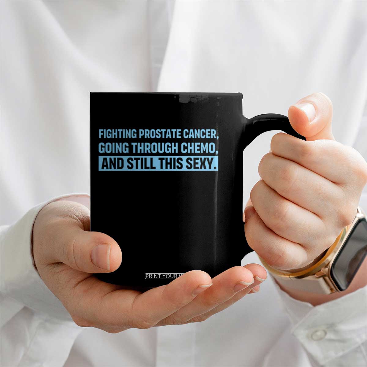 Funny Prostate Cancer Awareness Coffee Mug Going Through Chemo Still This Sexy TS10 Print Your Wear