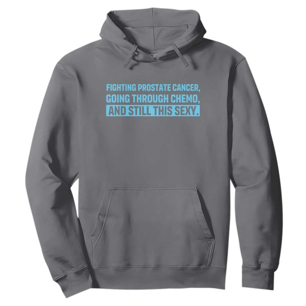 Funny Prostate Cancer Awareness Hoodie Going Through Chemo Still This Sexy TS10 Charcoal Print Your Wear