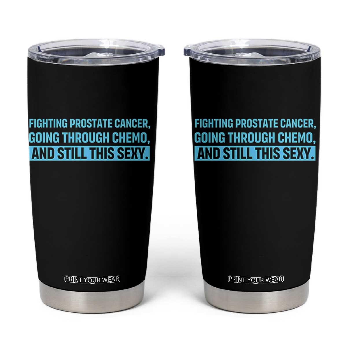 Funny Prostate Cancer Awareness Tumbler Cup Going Through Chemo Still This Sexy TS10 Black Print Your Wear