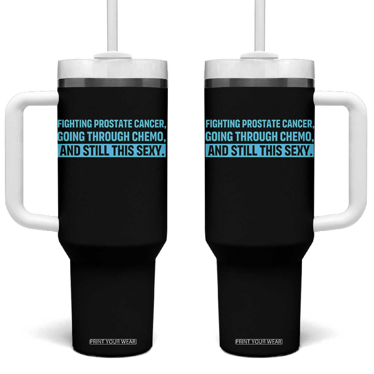 Funny Prostate Cancer Awareness Tumbler With Handle Going Through Chemo Still This Sexy TS10 One Size: 40 oz Black Print Your Wear