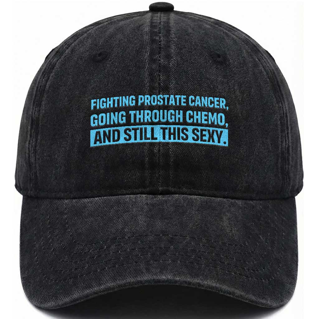 Funny Prostate Cancer Awareness Washed Cotton Baseball Cap Going Through Chemo Still This Sexy TS10 Print Your Wear