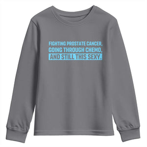 Funny Prostate Cancer Awareness Youth Sweatshirt Going Through Chemo Still This Sexy TS10 Charcoal Print Your Wear