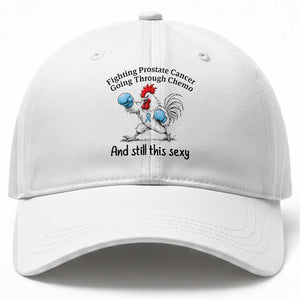 Funny Prostate Cancer Awareness Rooster Graphic Baseball Cap Going Through Chemo Still This Sexy TS10 Print Your Wear
