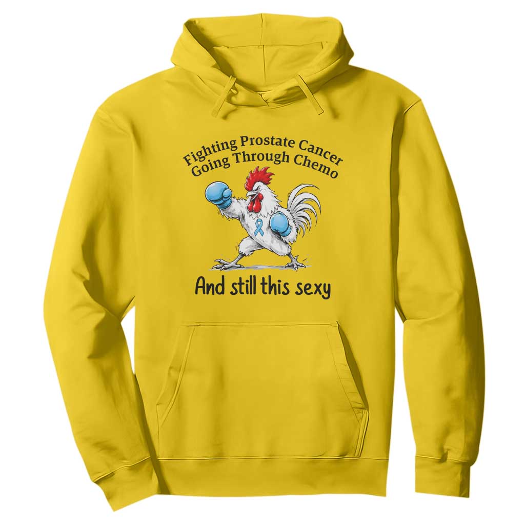 Funny Prostate Cancer Awareness Rooster Graphic Hoodie Going Through Chemo Still This Sexy TS10 Daisy Print Your Wear