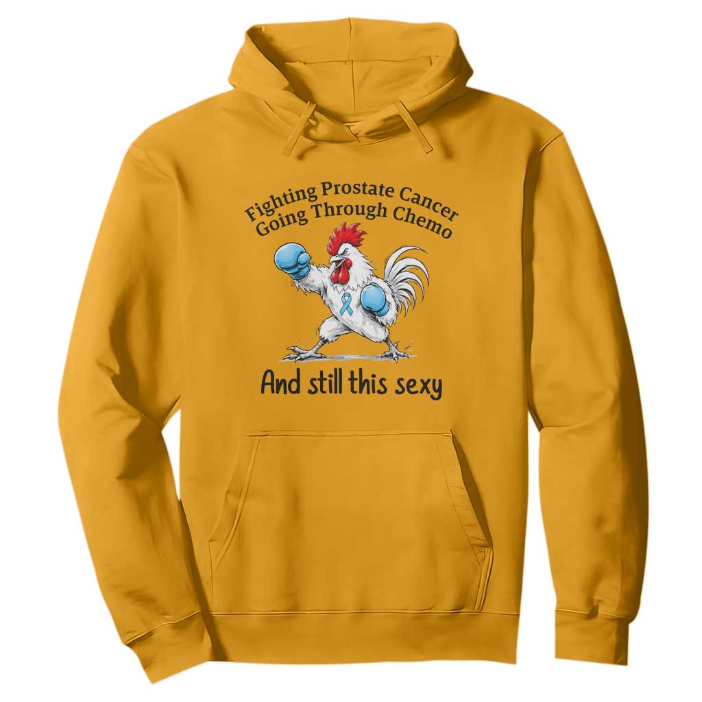 Funny Prostate Cancer Awareness Rooster Graphic Hoodie Going Through Chemo Still This Sexy TS10 Gold Print Your Wear