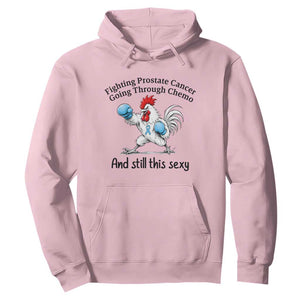 Funny Prostate Cancer Awareness Rooster Graphic Hoodie Going Through Chemo Still This Sexy TS10 Light Pink Print Your Wear