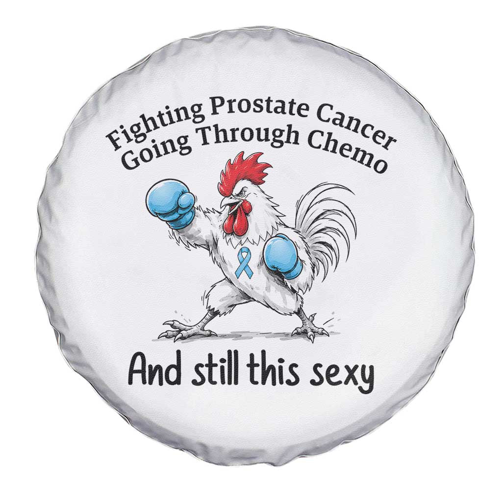 Funny Prostate Cancer Awareness Rooster Graphic Spare Tire Cover Going Through Chemo Still This Sexy TS10 Print Your Wear