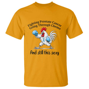 Funny Prostate Cancer Awareness Rooster Graphic T Shirt Going Through Chemo Still This Sexy TS10 Gold Print Your Wear
