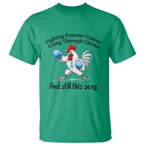 Funny Prostate Cancer Awareness Rooster Graphic T Shirt Going Through Chemo Still This Sexy TS10 Irish Green Print Your Wear