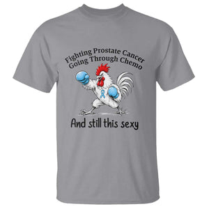 Funny Prostate Cancer Awareness Rooster Graphic T Shirt Going Through Chemo Still This Sexy TS10 Sport Gray Print Your Wear