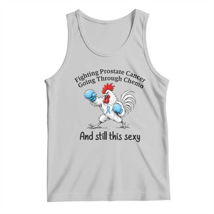 Funny Prostate Cancer Awareness Rooster Graphic Tank Top Going Through Chemo Still This Sexy TS10 Ash Print Your Wear
