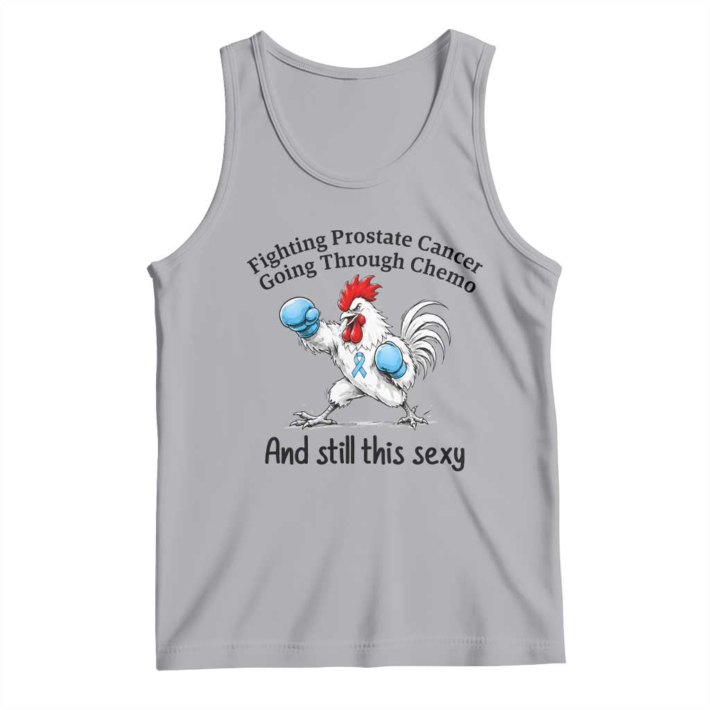 Funny Prostate Cancer Awareness Rooster Graphic Tank Top Going Through Chemo Still This Sexy TS10 Athletic Heather Print Your Wear
