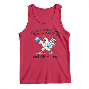 Funny Prostate Cancer Awareness Rooster Graphic Tank Top Going Through Chemo Still This Sexy TS10 Red Print Your Wear