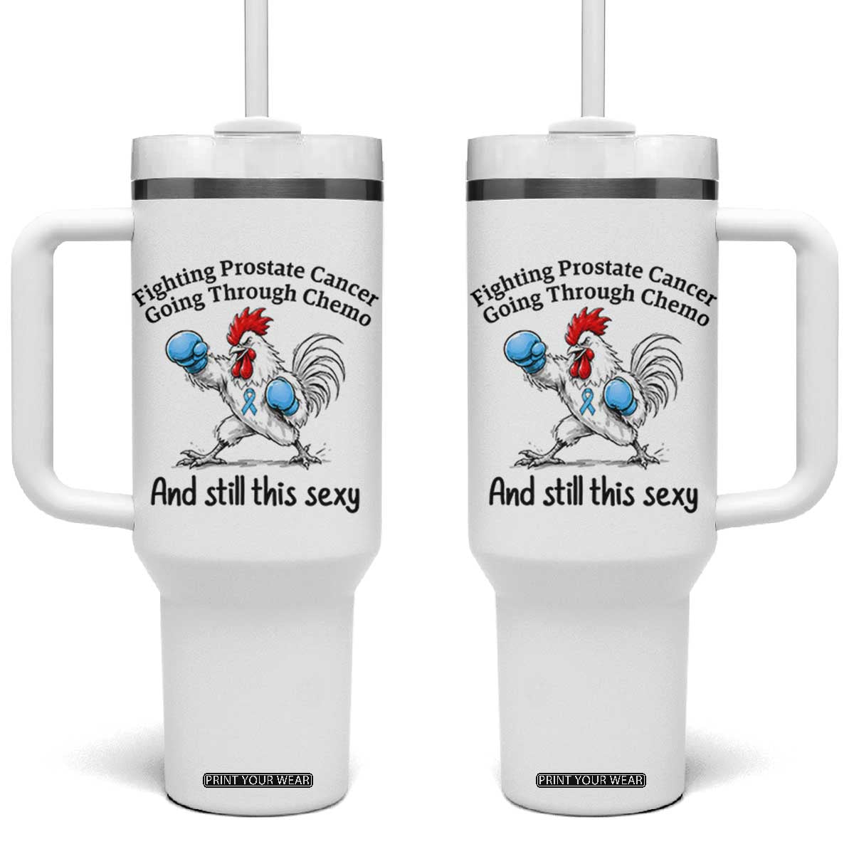 Funny Prostate Cancer Awareness Rooster Graphic Tumbler With Handle Going Through Chemo Still This Sexy TS10 One Size: 40 oz White Print Your Wear