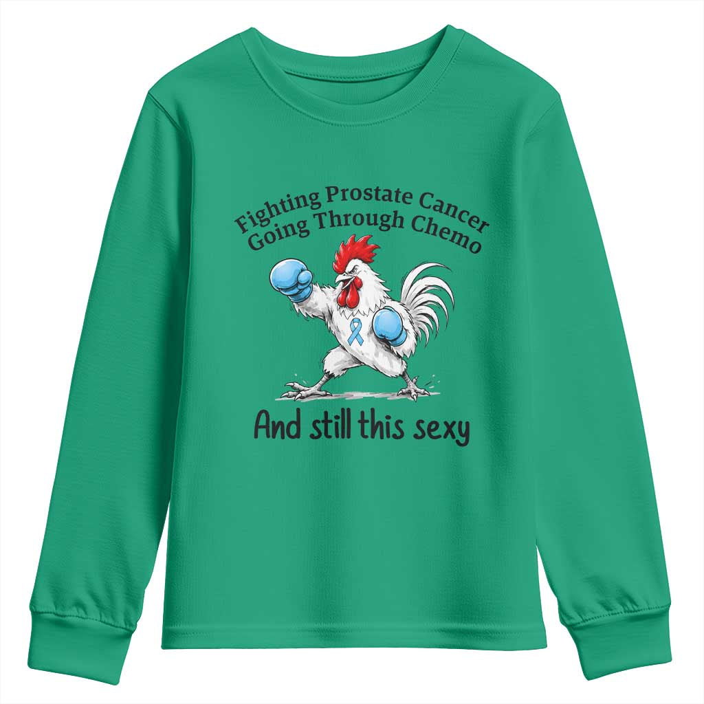 Funny Prostate Cancer Awareness Rooster Graphic Youth Sweatshirt Going Through Chemo Still This Sexy TS10 Irish Green Print Your Wear