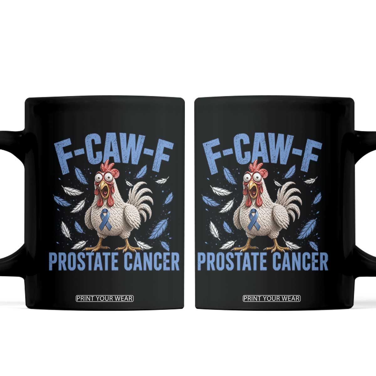 F-Caw-F Prostate Cancer Awareness Chicken Coffee Mug Funny Blue Ribbon Support TS10 Black Print Your Wear