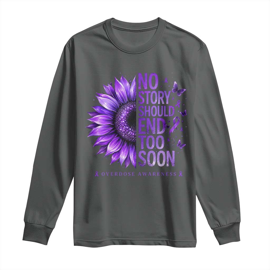 No Story Should End Too Soon Purple Sunflower Overdose Awareness Long Sleeve Shirt TS10 Dark Heather Print Your Wear
