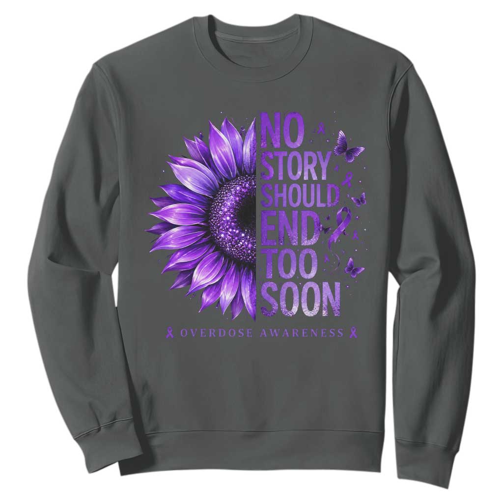 No Story Should End Too Soon Purple Sunflower Overdose Awareness Sweatshirt TS10 Dark Heather Print Your Wear