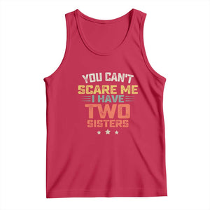 You Cant Scare Me I Have Two Sisters Tank Top Funny Sibling Retro Graphic TS10 Red Print Your Wear