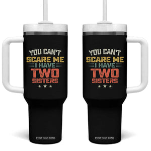 You Cant Scare Me I Have Two Sisters Tumbler With Handle Funny Sibling Retro Graphic TS10 One Size: 40 oz Black Print Your Wear