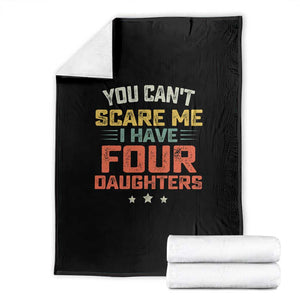 You Cant Scare Me I Have Four Daughters Throw Blanket Funny Dad Mom Retro Graphic TS10 Black Print Your Wear