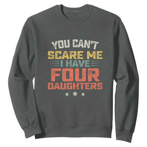 You Cant Scare Me I Have Four Daughters Sweatshirt Funny Dad Mom Retro Graphic TS10 Dark Heather Print Your Wear