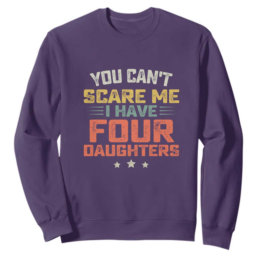 You Cant Scare Me I Have Four Daughters Sweatshirt Funny Dad Mom Retro Graphic TS10 Purple Print Your Wear