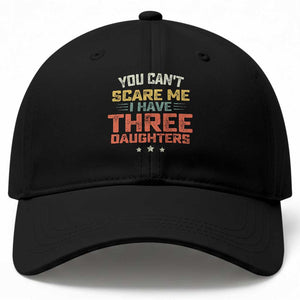 You Cant Scare Me I Have Three Daughters Baseball Cap Funny Dad Mom Retro Graphic TS10 Print Your Wear