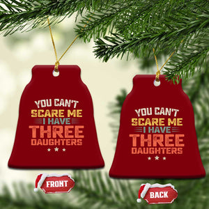 You Cant Scare Me I Have Three Daughters Ceramic Ornament Funny Dad Mom Retro Graphic TS10 Print Your Wear