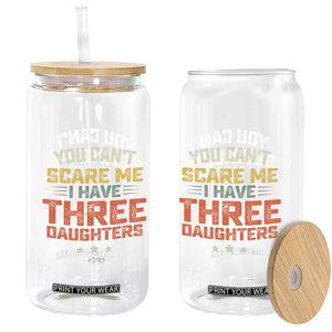 You Cant Scare Me I Have Three Daughters Glass Can Funny Dad Mom Retro Graphic TS10 Print Your Wear
