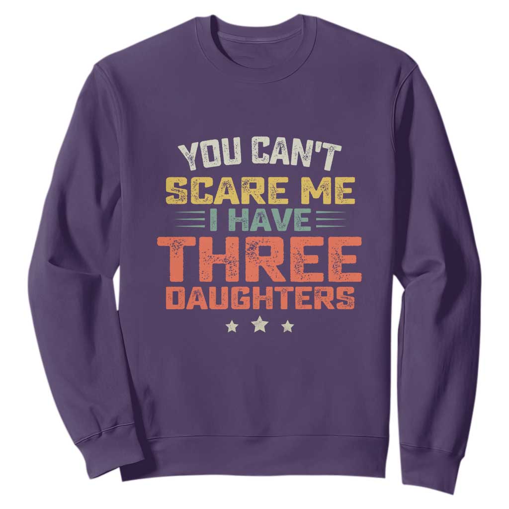 You Cant Scare Me I Have Three Daughters Sweatshirt Funny Dad Mom Retro Graphic TS10 Purple Print Your Wear