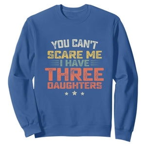 You Cant Scare Me I Have Three Daughters Sweatshirt Funny Dad Mom Retro Graphic TS10 Royal Blue Print Your Wear