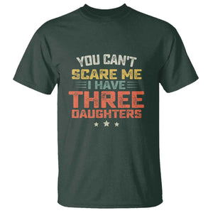 You Cant Scare Me I Have Three Daughters T Shirt Funny Dad Mom Retro Graphic TS10 Dark Forest Green Print Your Wear