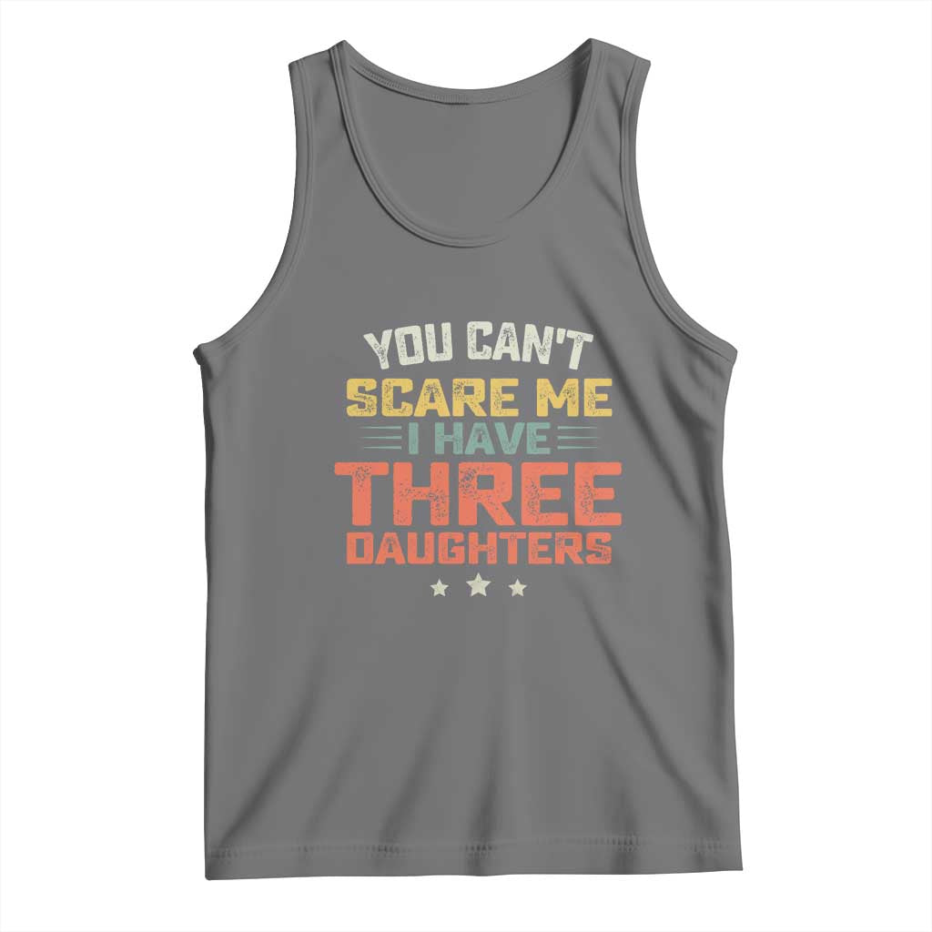 You Cant Scare Me I Have Three Daughters Tank Top Funny Dad Mom Retro Graphic TS10 Black Heather Print Your Wear