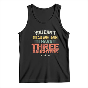 You Cant Scare Me I Have Three Daughters Tank Top Funny Dad Mom Retro Graphic TS10 Black Print Your Wear