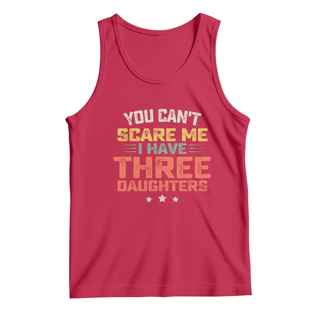 You Cant Scare Me I Have Three Daughters Tank Top Funny Dad Mom Retro Graphic TS10 Red Print Your Wear