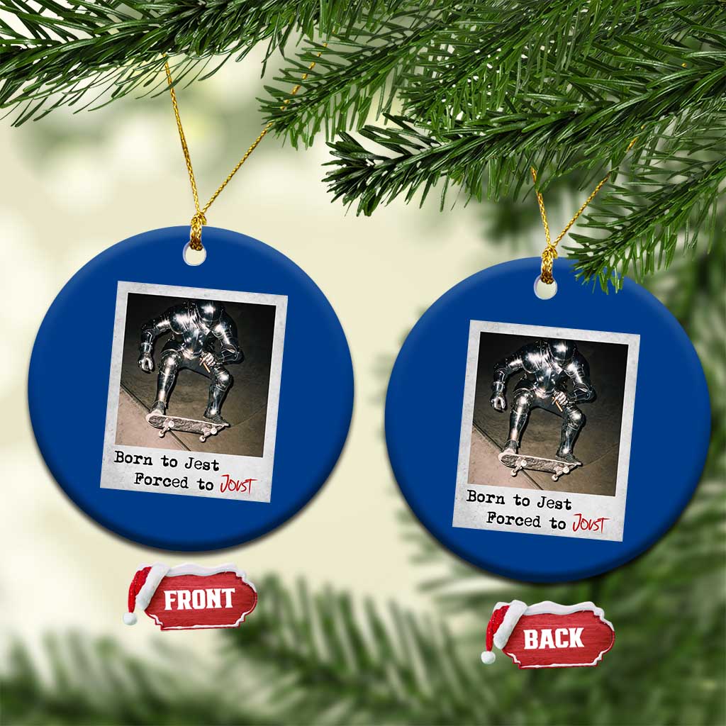 Knights Meme Ceramic Ornament Born to Jest Forced to Joust TS10 1pc Blue Print Your Wear