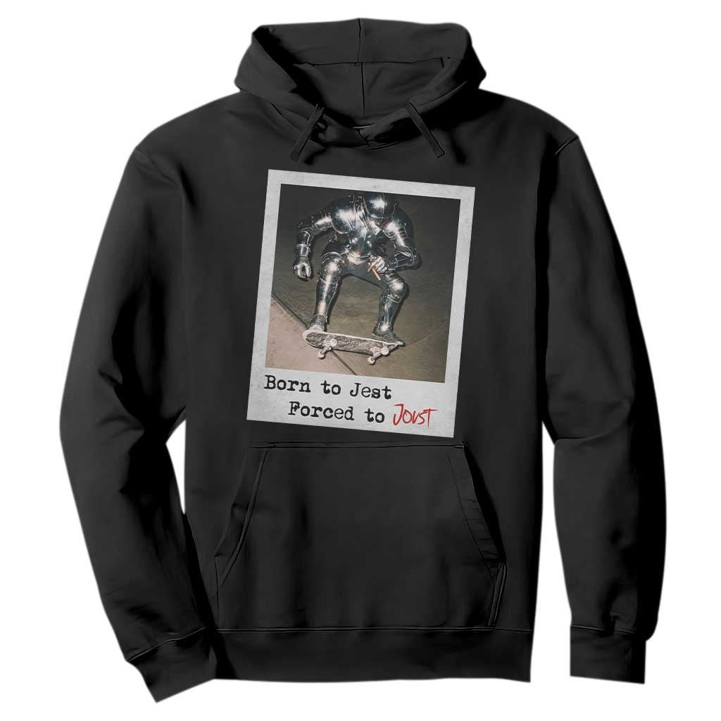 Knights Meme Hoodie Born to Jest Forced to Joust TS10 Black Print Your Wear