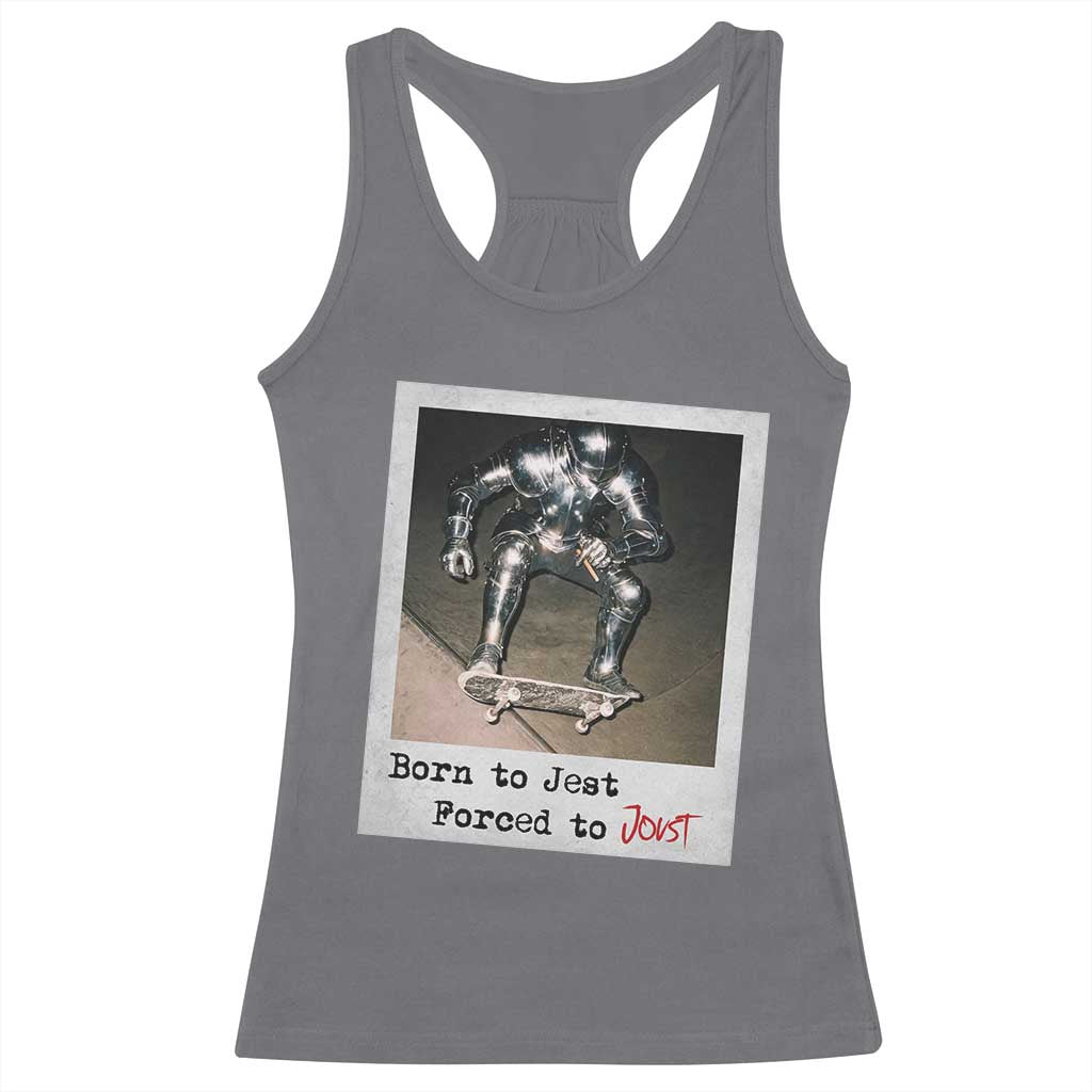 Knights Meme Racerback Tank Top Born to Jest Forced to Joust TS10 Charcoal Print Your Wear