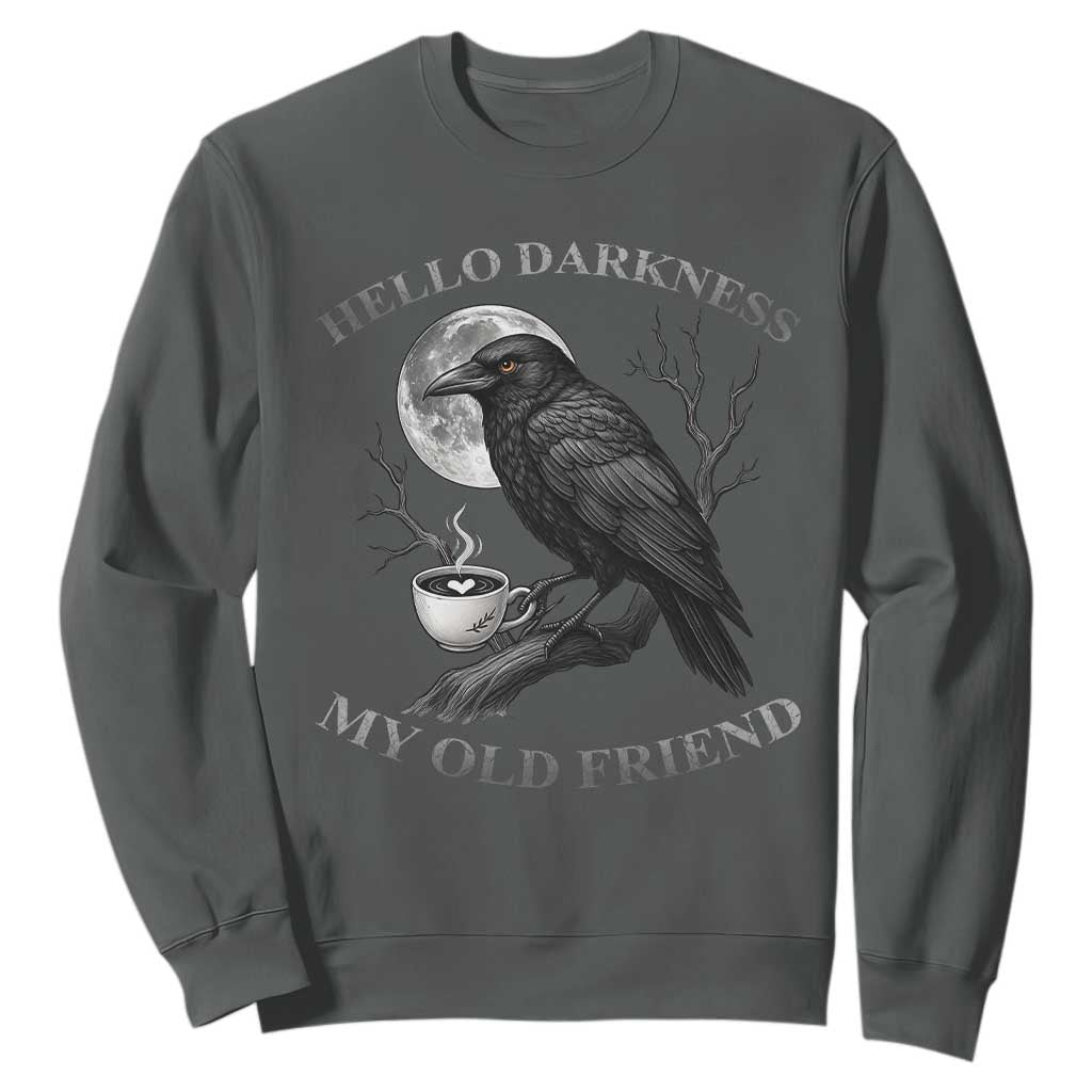 Funny Crow Coffee Sweatshirt Raven Spooky Halloween Hello Darkness My Old Friend TS10 Dark Heather Print Your Wear