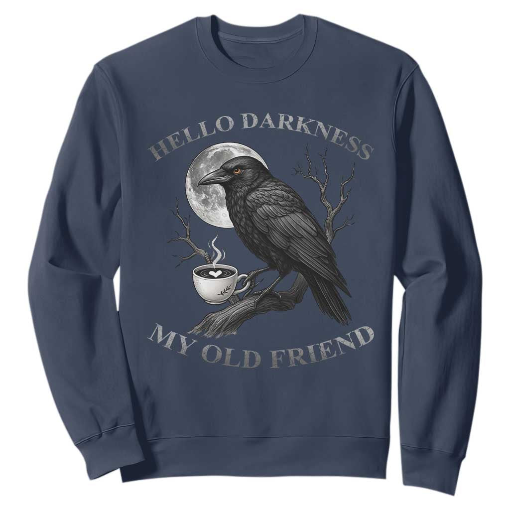 Funny Crow Coffee Sweatshirt Raven Spooky Halloween Hello Darkness My Old Friend TS10 Navy Print Your Wear