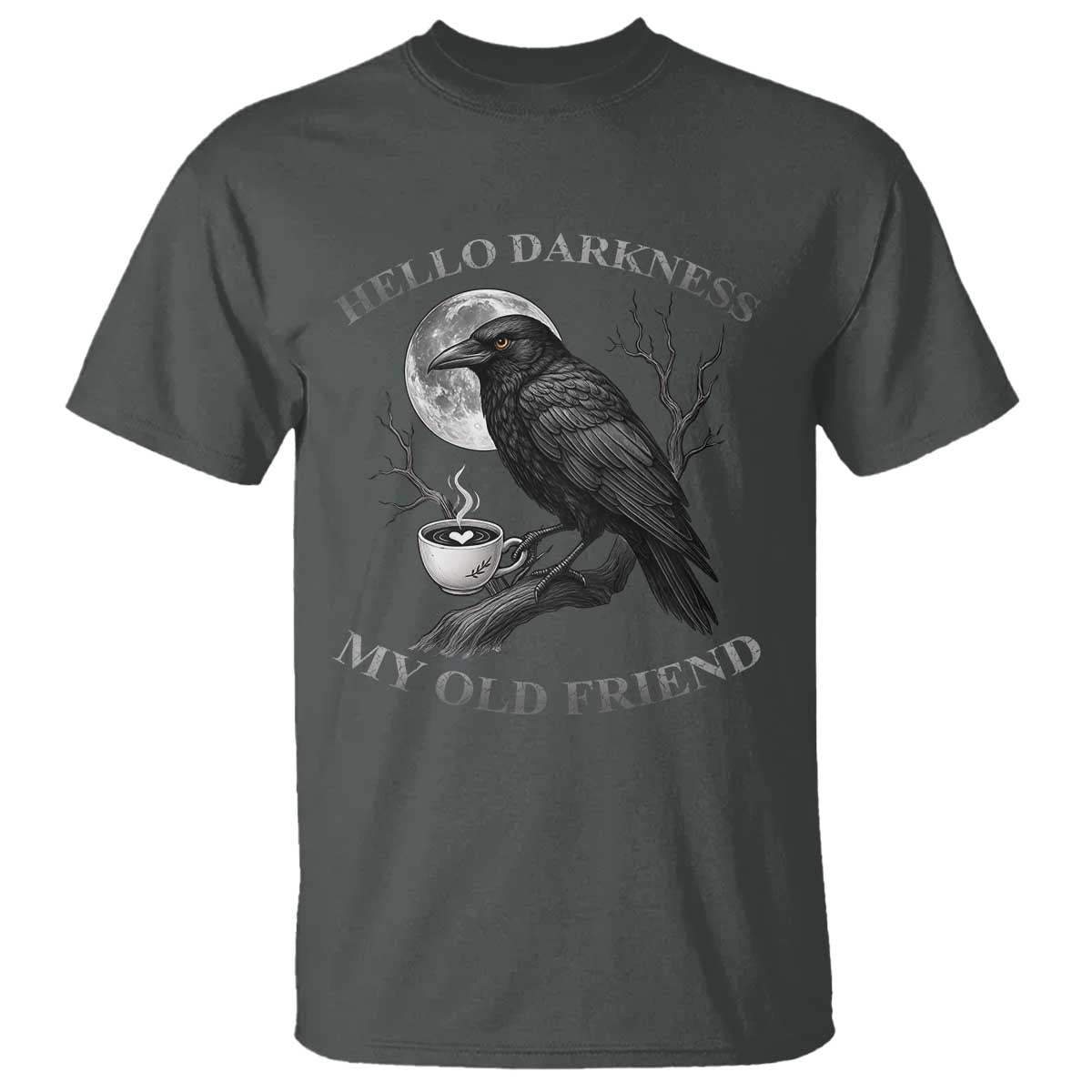 Funny Crow Coffee T Shirt Raven Spooky Halloween Hello Darkness My Old Friend TS10 Dark Heather Print Your Wear