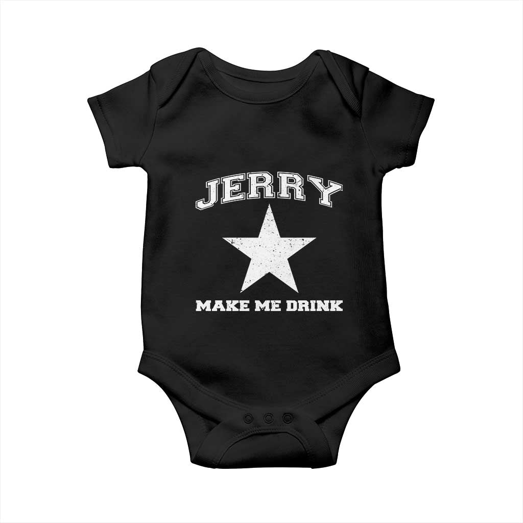 Jerry Makes Me Drink Baby Onesie Hilarious I Love DFC TS10 Black Print Your Wear