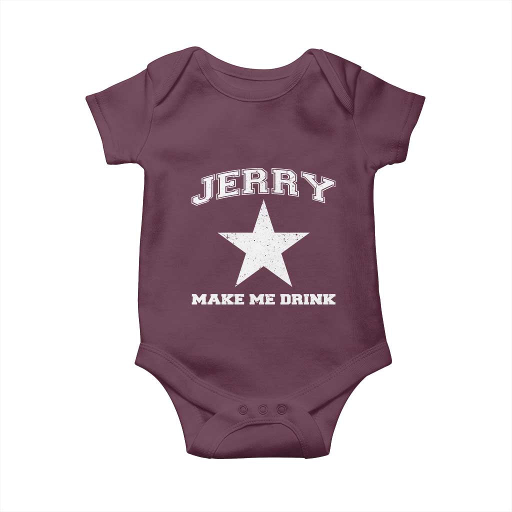 Jerry Makes Me Drink Baby Onesie Hilarious I Love DFC TS10 Maroon Print Your Wear