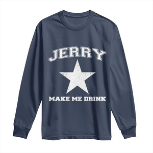 Jerry Makes Me Drink Long Sleeve Shirt Hilarious I Love DFC TS10 Navy Print Your Wear